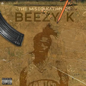 The Miseducation of Beezy K by Beezy K