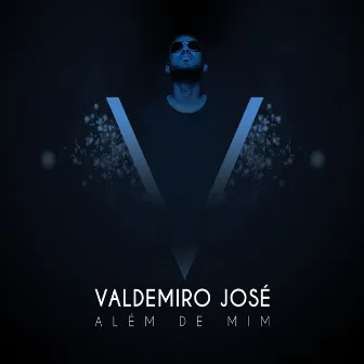 Além de Mim by Valdemiro José