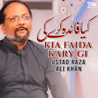 Kia Faida Kary Gi - Single by Raza Ali Khan