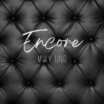 Encore (Radio Edit) by Miky Uno