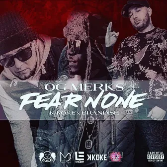 Fear None by OG Merks