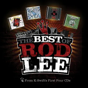 The Best of Rod Lee From K-Swift's 1st 4 CDs by Rod Lee