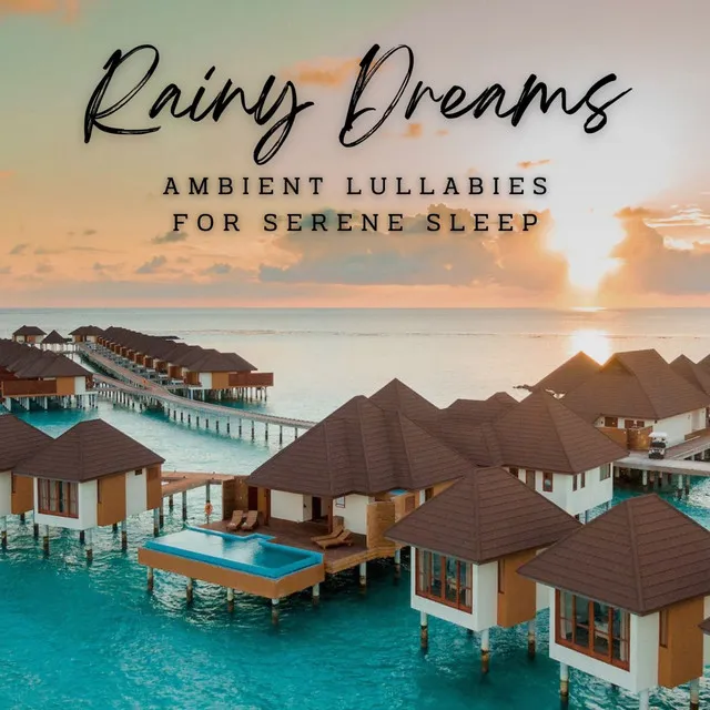 Rainy Dreams for Baby: Ambient Lullabies for Serene Sleep