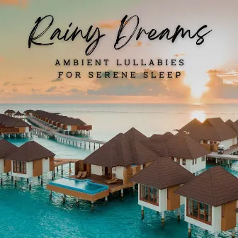 Rainy Dreams for Baby: Ambient Lullabies for Serene Sleep by Rainded