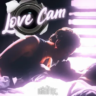 Love Cam by Urban Fu$e