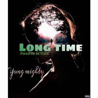 Long Time by Yung Mighty