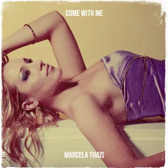 Come With Me by Marcela Thais