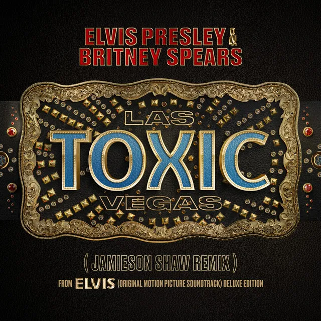 Toxic Las Vegas - Jamieson Shaw Remix (From The Original Motion Picture Soundtrack ELVIS) DELUXE EDITION