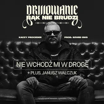 Nie wchodź mi w drogę by Kaczy Proceder