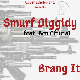 Brang It by Smurf Diggidy