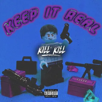 Keep It Real by Kill Kill