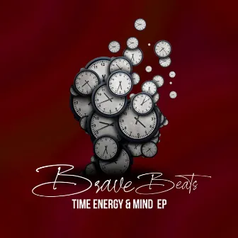 Time Energy & Mind by Bravebeats