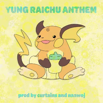 Yung Raichu Anthem by Lil Pokedexxx