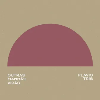 Outras Manhãs Virão by Flavio Tris