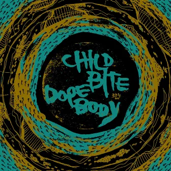 Child Bite / Dope Body split LP by Dope Body