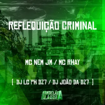 Reflequição Criminal by MC Rhay