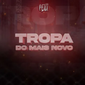 Tropa do Mais Novo by Peta Mc