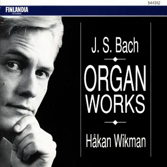 Bach : Organ Works by Hakan Wikman