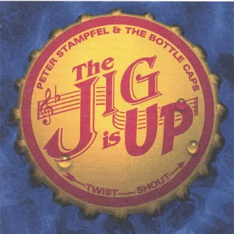 The Jig Is Up by Peter Stampfel