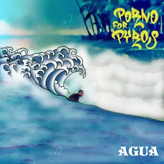 Agua by Porno for Pyros