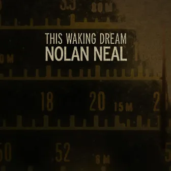 This Waking Dream by Nolan Neal