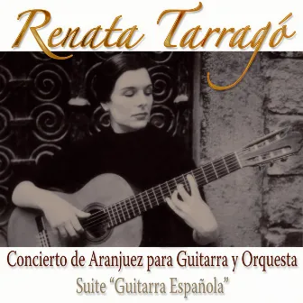 Concierto de Aranjuez Para Guitarra y Orquesta / Suite Guitarra Española by Renata Tarragó