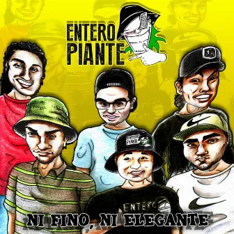 Ni Fino Ni Elegante by Grupo Entero Piante