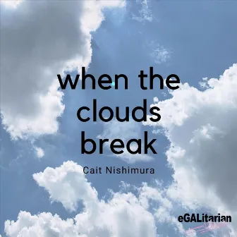 When the Clouds Break by Cait Nishimura