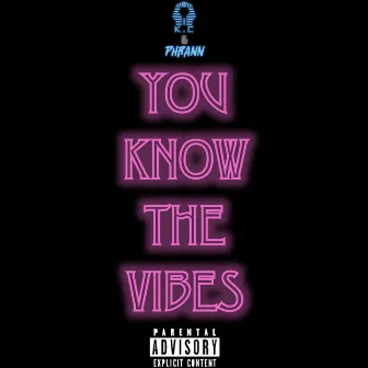 You Know The Vibes by Phrann