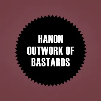 Outwork Of Bastards by Hanon