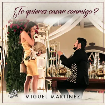 ¿Te Quieres Casar Conmigo? by Miguel Martinez