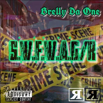 S.W.F.W.A.G/R by Brelly Da One