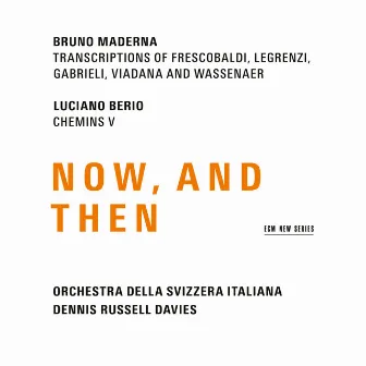 Maderna & Berio: Now, And Then by Orchestra della Svizzera Italiana