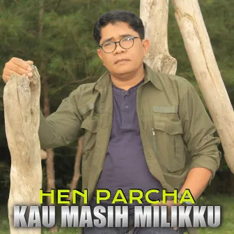 Kau Masih Milikku by Hen Parcha