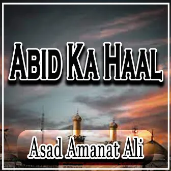 Abid Ka Haal by Asad Amanat Ali