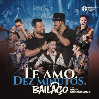 Te Amo / Dez Minutos (Ao Vivo) by Grupo Bailaço