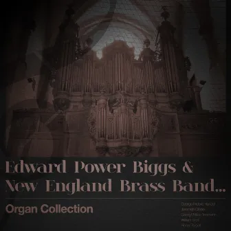 Edward Power Biggs & New England Brass Band... Organ Collection by Edward Power Biggs