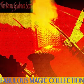 Fabulous Magic Collection (Remastered) by Benny Goodman Sextet