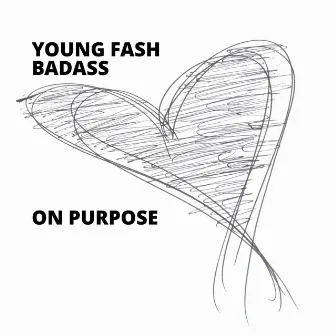 On Purpose by Young Fash Badass