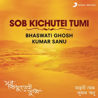 Sob Kichutei Tumi by Bhaswati Ghosh