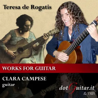 Clara Campese: T.De Rogatis - Works for Guitar by Teresa de Rogatis