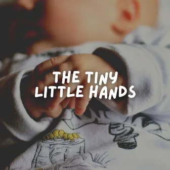 The Tiny Little Hands by Unknown Artist