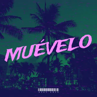 Muévelo by AJay LoCo