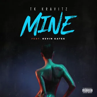 Mine (feat. Kevin Gates) by TK Kravitz