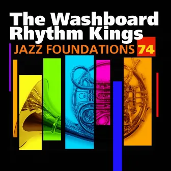 Jazz Foundations, Vol. 74 (The Washboard Rhythm Kings) by The Washboard Rhythm Kings