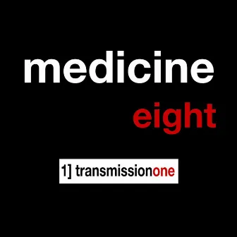 Transmission One by Medicine 8