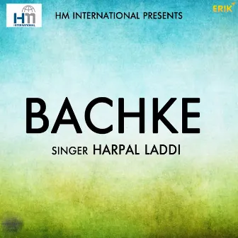 Bachke by Harpal Laddi