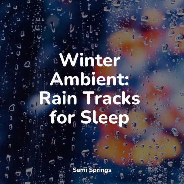 Winter Ambient: Rain Tracks for Sleep