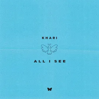 All I See by Khari