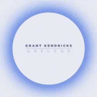 Useless by Grant Kendricks